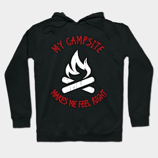 My Campsite Makes Me Feel Right Hoodie